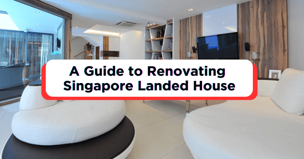 A Guide to Renovating Singapore Landed Homes